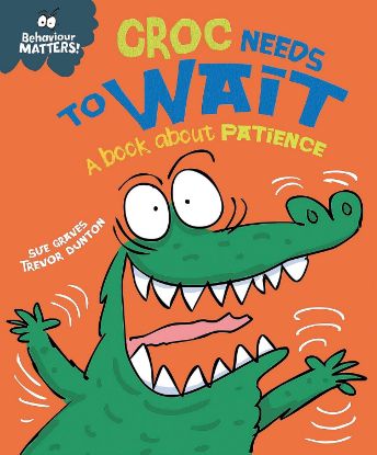 Picture of Behavior Matters A Book About Patience-Croc Needs To Wait