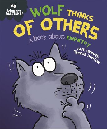 Picture of Behavior Matters A Book About Empathy-Wolf Thinks Of Others