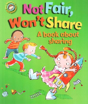 Picture of Our Emotions And Behaviors Not Fair, Won'T Share-A Book About Sharing                       